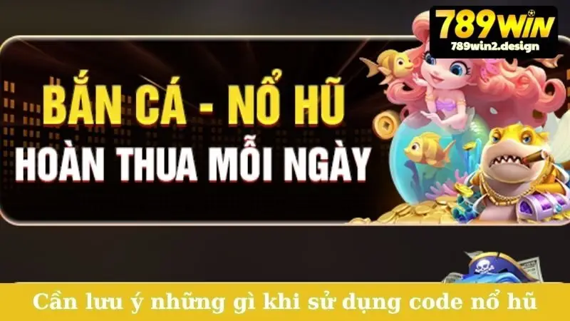 Nổ Hũ Tặng Code Tân Thủ Cực Hot, Nhận Quà Liền Tay! Cần lưu ý những gì khi sử dụng code nổ hũ