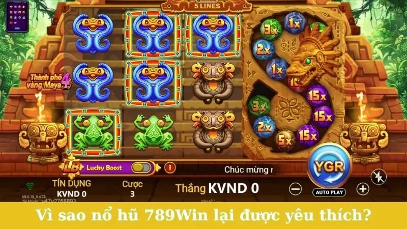Vì sao nổ hũ 789Win lại được nhiều người yêu thích?